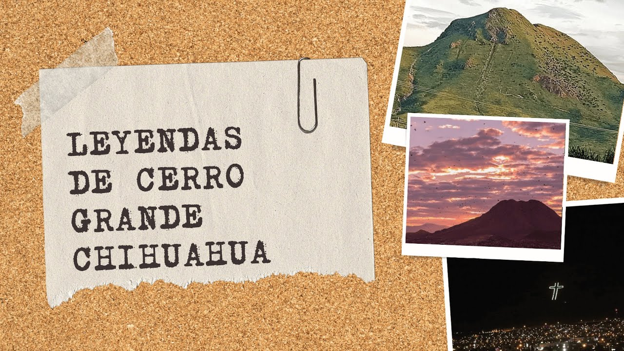 Leyendas De Cerro Grande Chihuahua