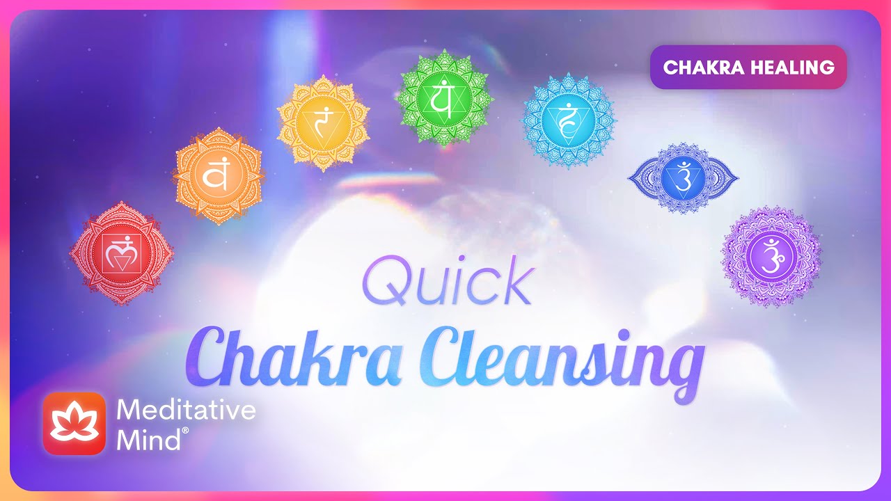 Quick Chakra Cleansing - 2 Minutes Each Chakra - Root to Crown Full Cleanse