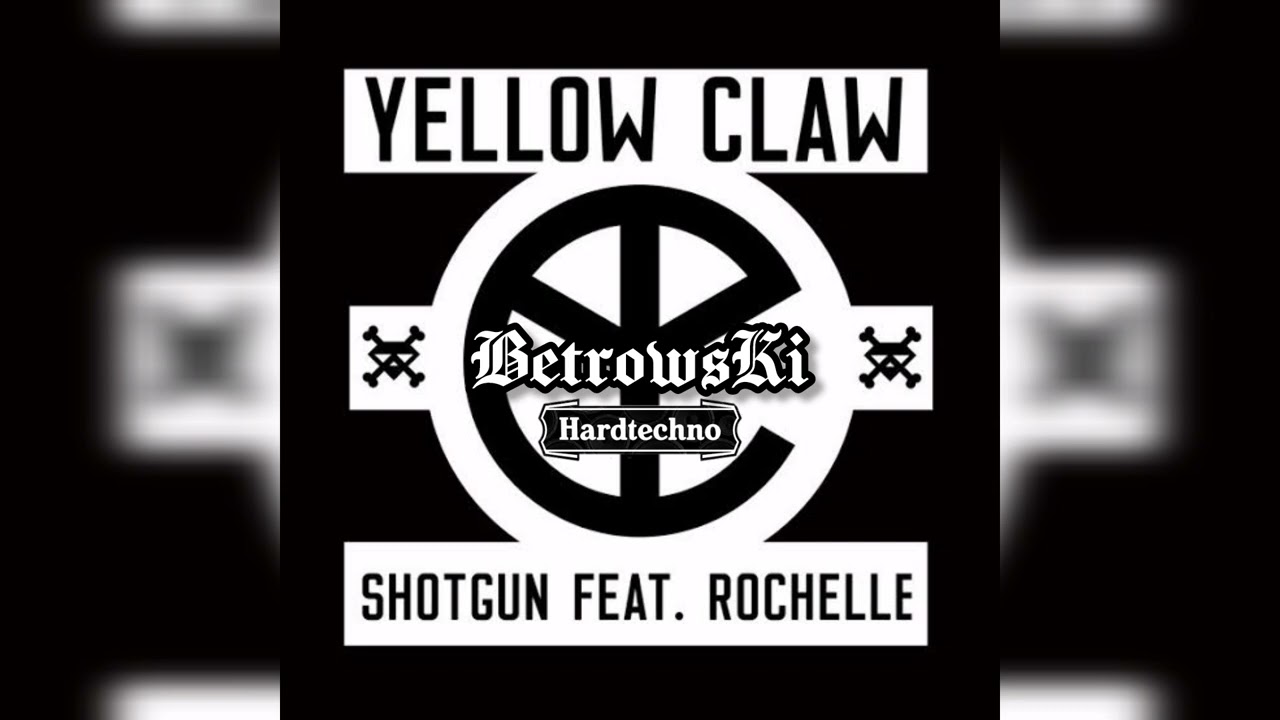 Yellow Claw & Police In Paris & Stoltenhoff - Shotgun - Rochelle [BetrowsKi]