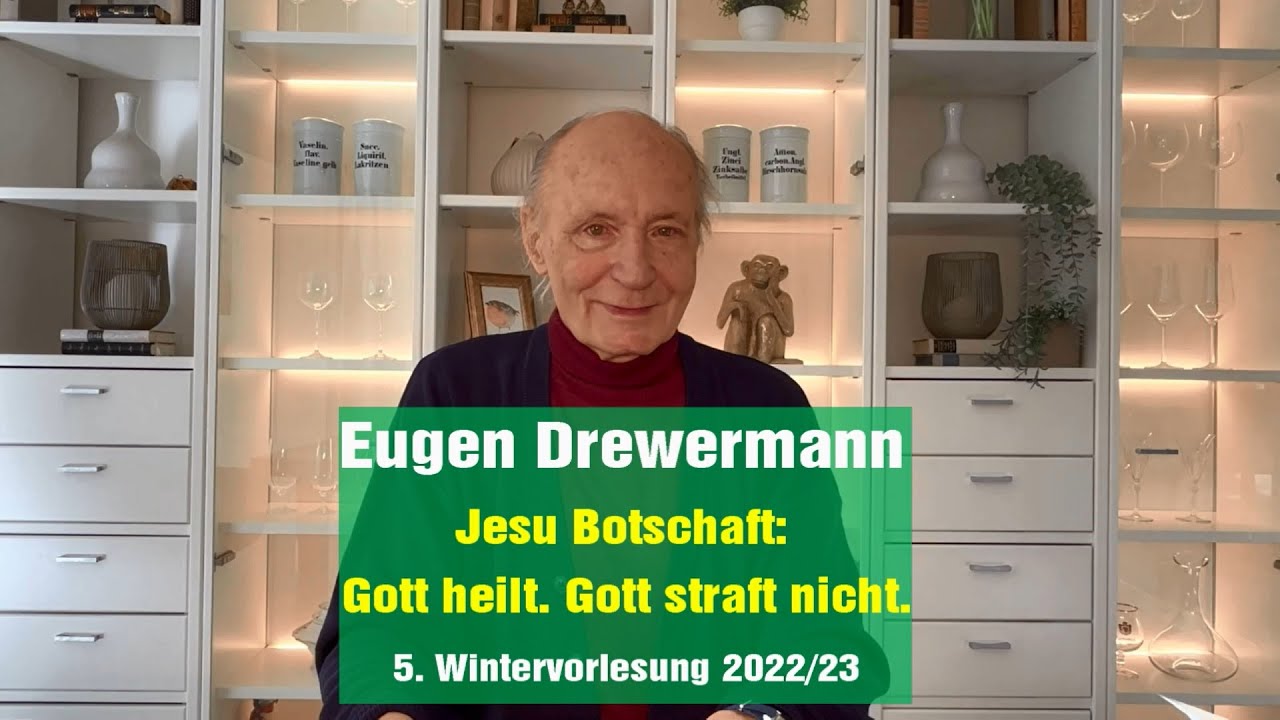 Drewermann 5.Wintervorlesung 2022/23 Matthäusevangelium-Jesu Botschaft:Gott heilt.Gott straft nicht.