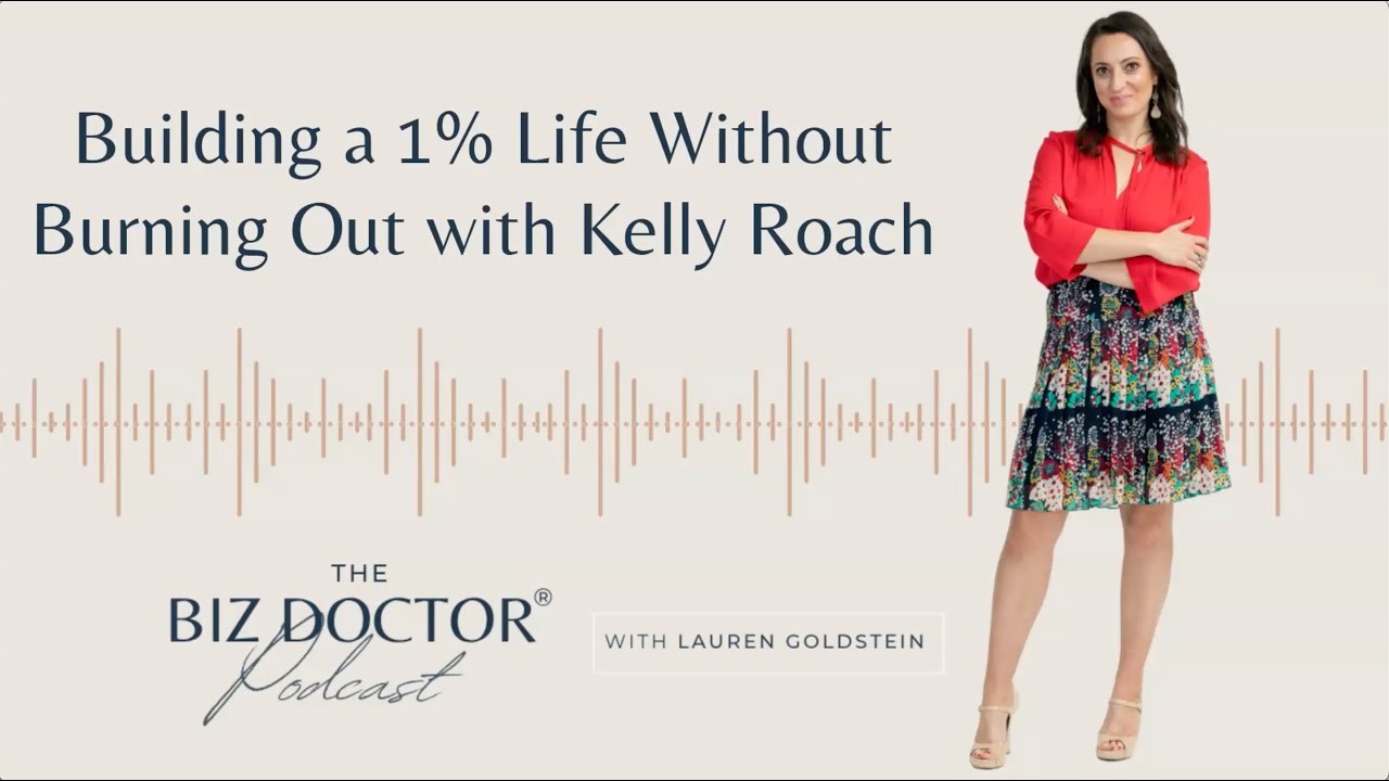 Building a 1% Life Without Burnout with Kelly Roach (Ep 101)