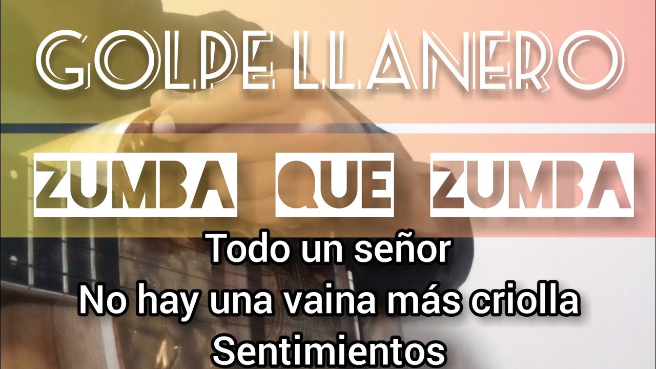 como tocar un zumba que zumba en el cuatro todo un señor no hay una vaina más criolla sentimientos