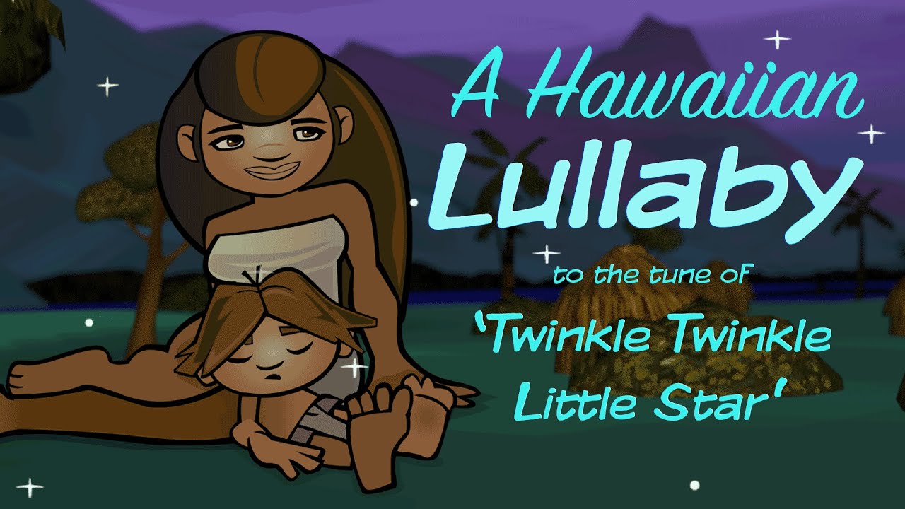 A Hawaiian Lullaby • Twinkle, Twinkle, Little Star