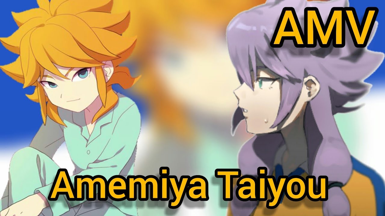 Amemiya Taiyou amv Inazuma eleven Go [legends Never die] HD 1080✓
