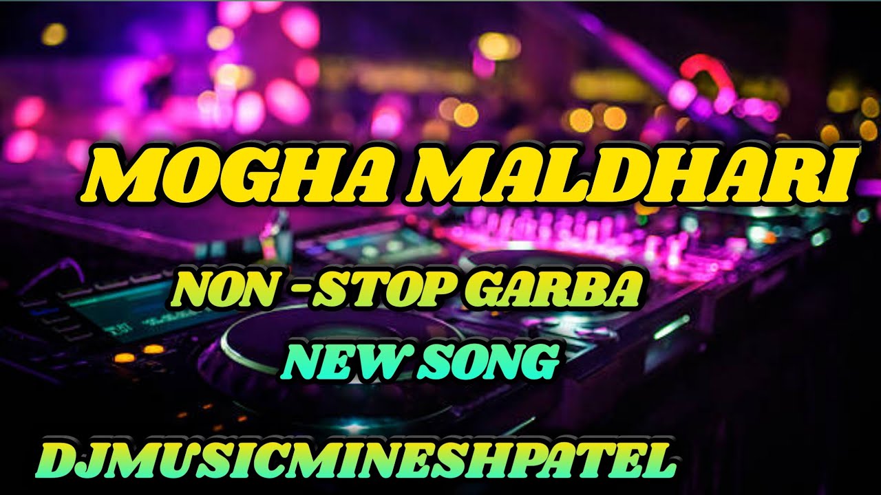 DJ MOGHA MALDHARI NON STOP GARBA