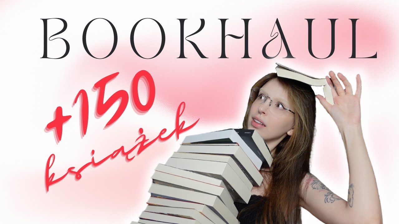 NAJWIĘKSZY BOOKHAUL NA KANALE (+150 KSIĄŻEK)