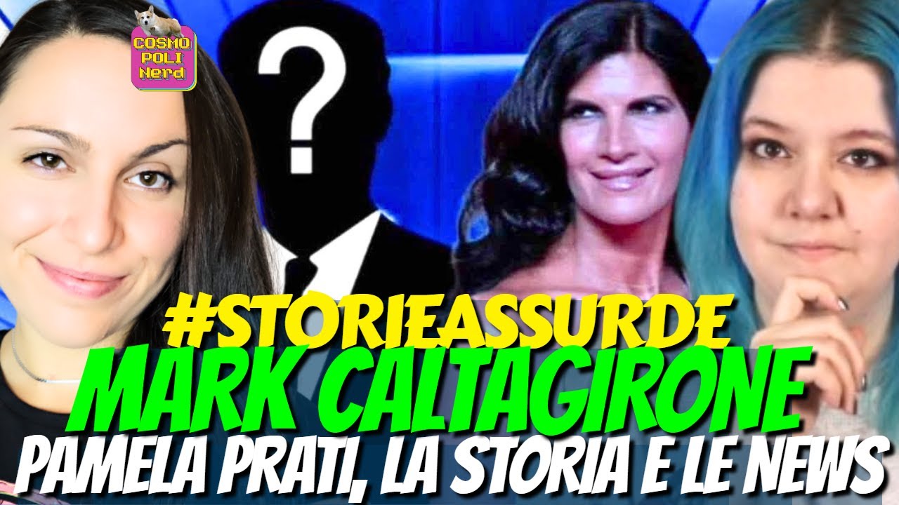MARK CALTAGIRONE E PAMELA PRATI: TUTTA LA STORIA E LE ULTIME NEWS #STORIEASSURDE CON GIULIA BIFROST