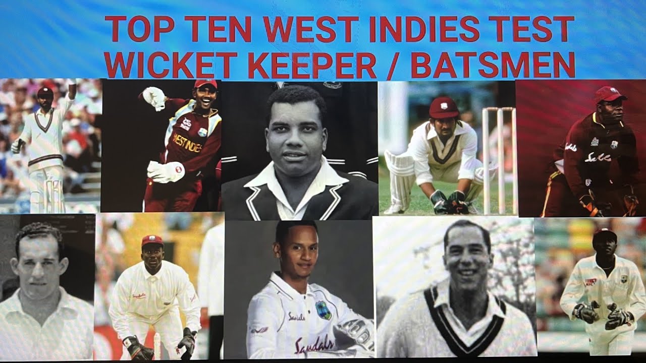 TOP TEN WEST INDIES TEST WICKET KEEPER / BATSMEN
