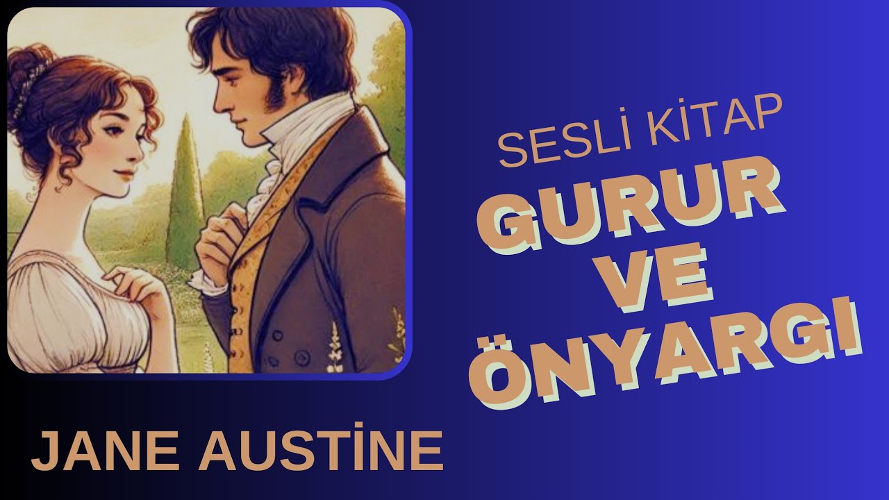 Gurur ve Önyargı ( Aşk ve Gurur) / Jane AUSTEN /Sesli Kitap Dinle / 1. Bölüm