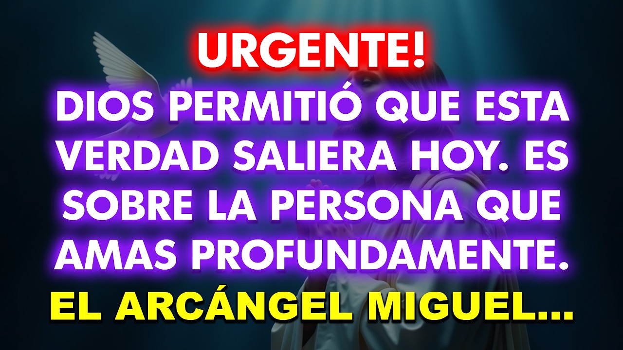 Dios permitió que esta verdad saliera hoy sobre la persona que amas profundamente:el Arcángel Miguel