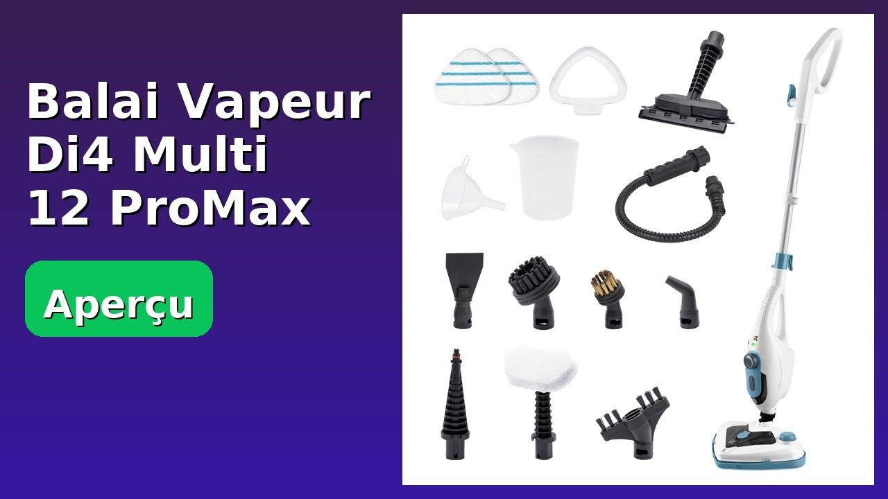 AVIS (2026): Balai Vapeur Di4 Multi 12 ProMax. D&Eacute;TAILS ESSENTIELS