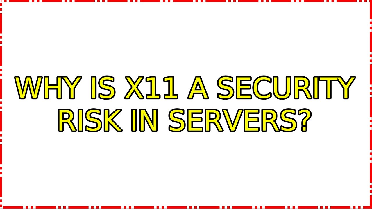 Ubuntu: Why is X11 a security risk in servers? (3 Solutions!!)