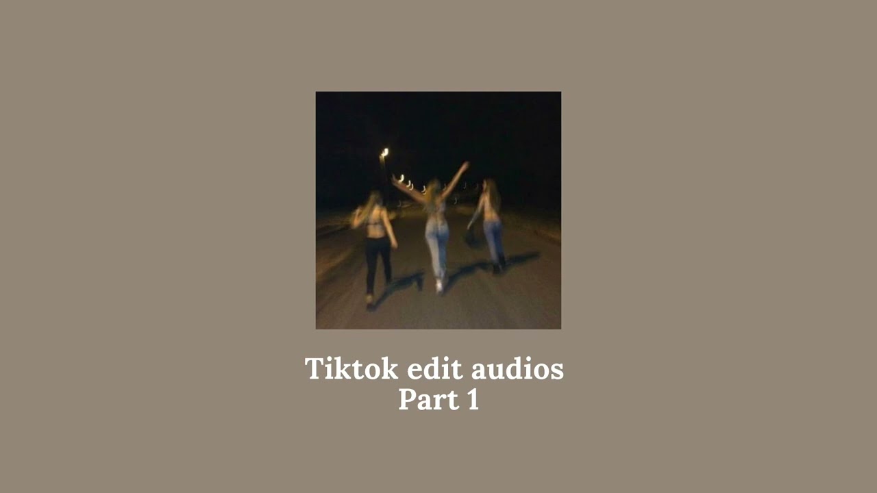RANDOM TIKTOK EDIT AUDIOS [PT1]