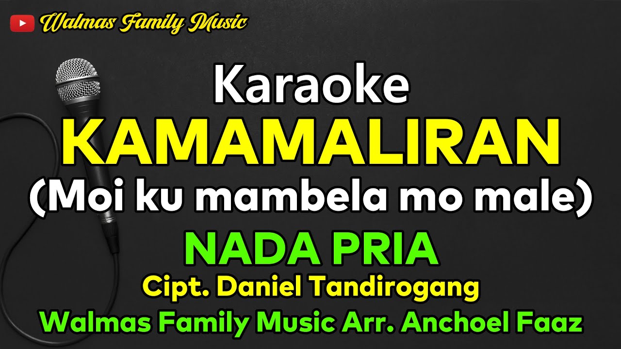 KAMAMALIRAN || KARAOKE || NADA PRIA || LAGU TORAJA || WALMAS FAMILY MUSIC