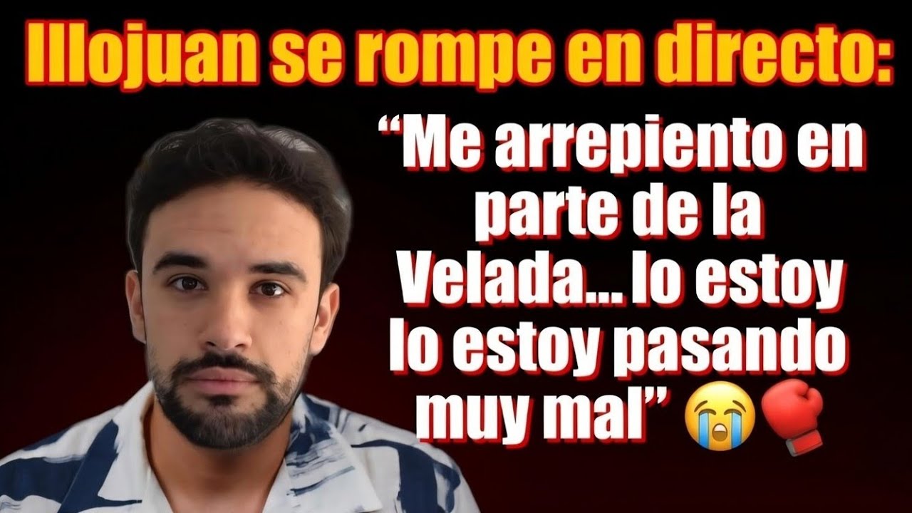 “ILLOJUAN SE ROMPE EN DIRECTO” la verdad sobre aceptar LA VELADA que nadie sabía…”