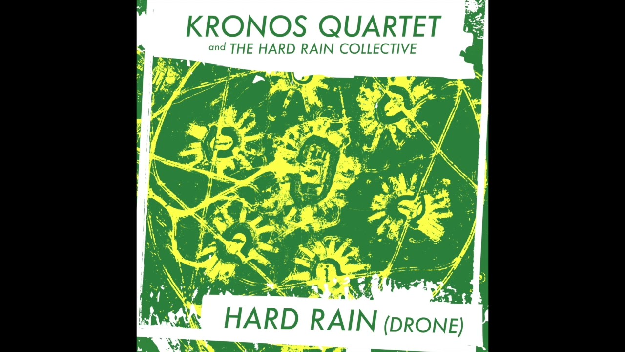 Kronos Quartet + The Hard Rain Collective - Hard Rain (Drone)
