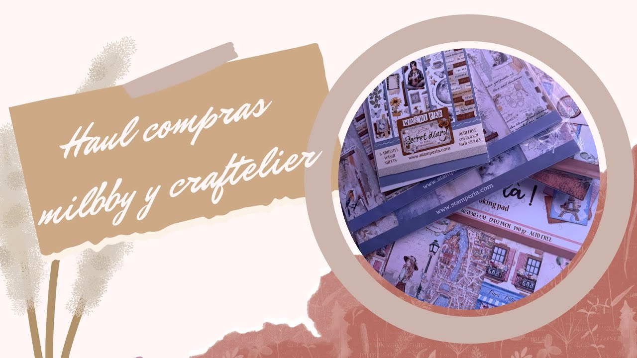 Haul compras milbby y craftelier. Colecciones stamperia
