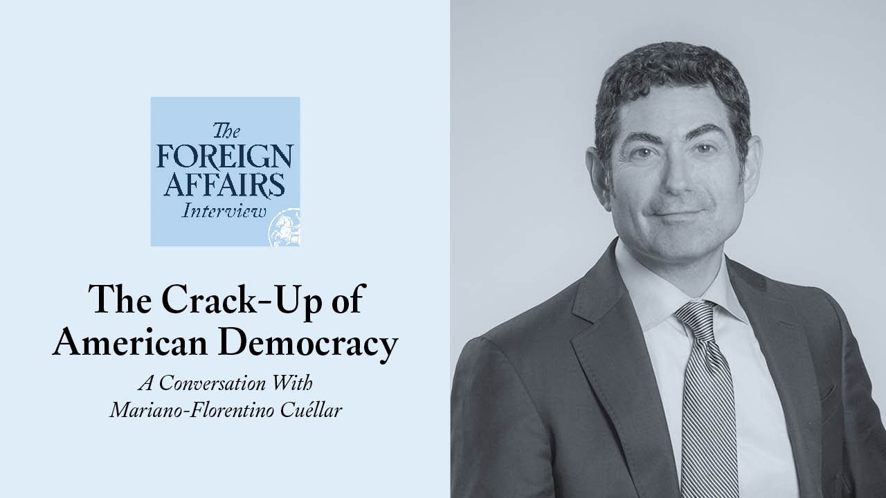 Mariano-Florentino Cu&eacute;llar: The Crack-Up of American Democracy | Foreign Affairs Interview