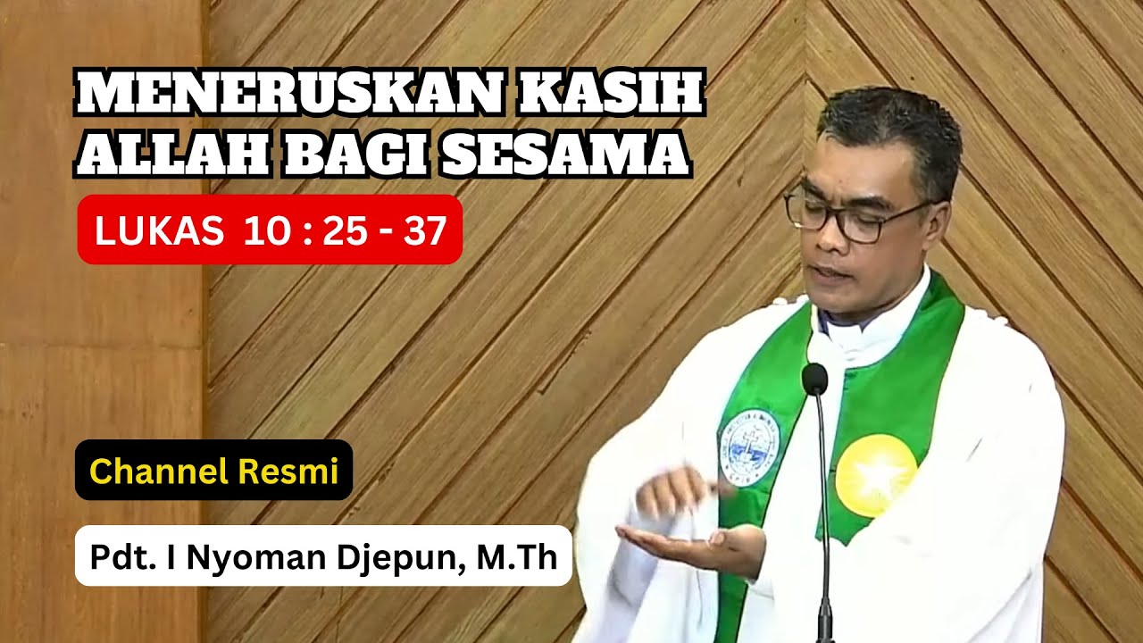 Meneruskan Kasih Allah Bagi Sesama | Lukas 10:25-37