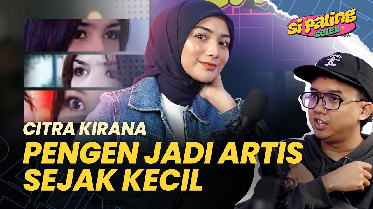 Citra Kirana Awali Karier Jadi Antagonis, Pengen Jadi Artis Sejak Kecil | Si Paling Seleb
