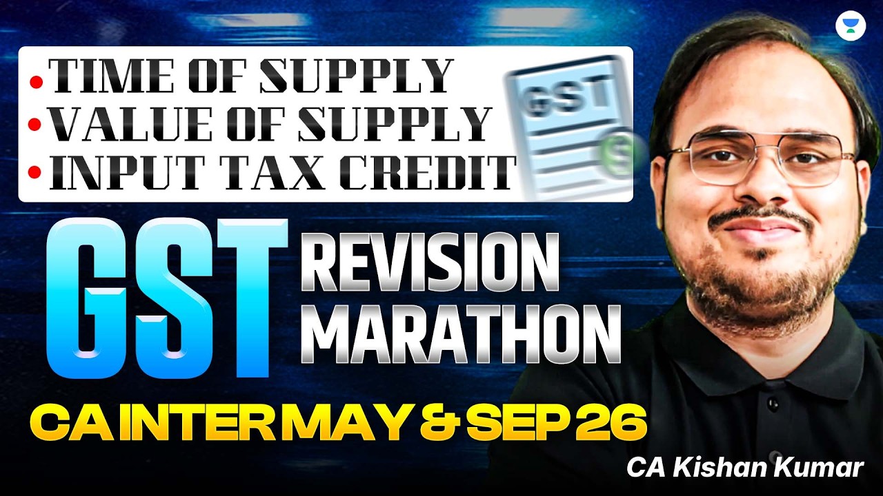 Marathon 4 - Input Tax Credit + Accounts & Records l May/Sep 26 | CA Inter GST| CA Kishan Kumar