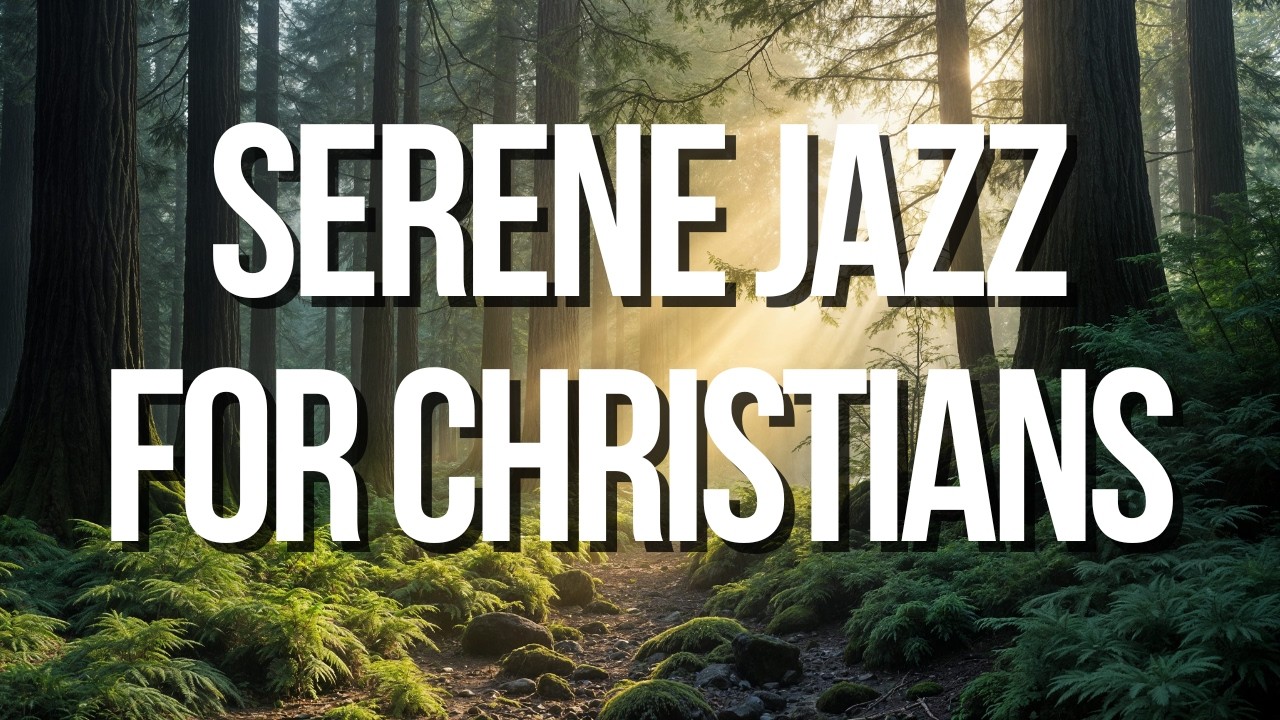 Serene Jazz for Nature Walks: Enjoy Inspiring Bible Verses