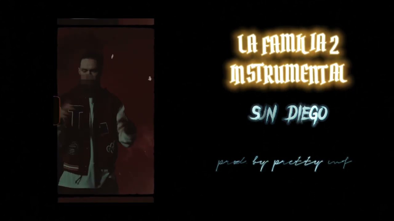 SUN DIEGO- LA FAMILIA 2 INSTRUMENTAL (reprod. by pretty mf)