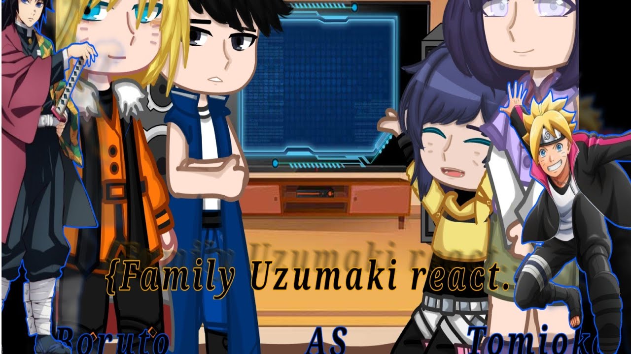 Family uzumaki react(Boruto as tomioka) descrição..