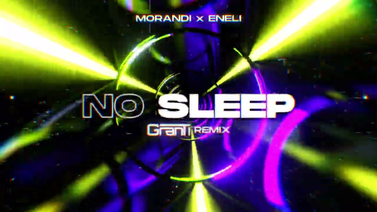 MORANDI x ENELI - No Sleep ( GranTi REMIX 2025 )