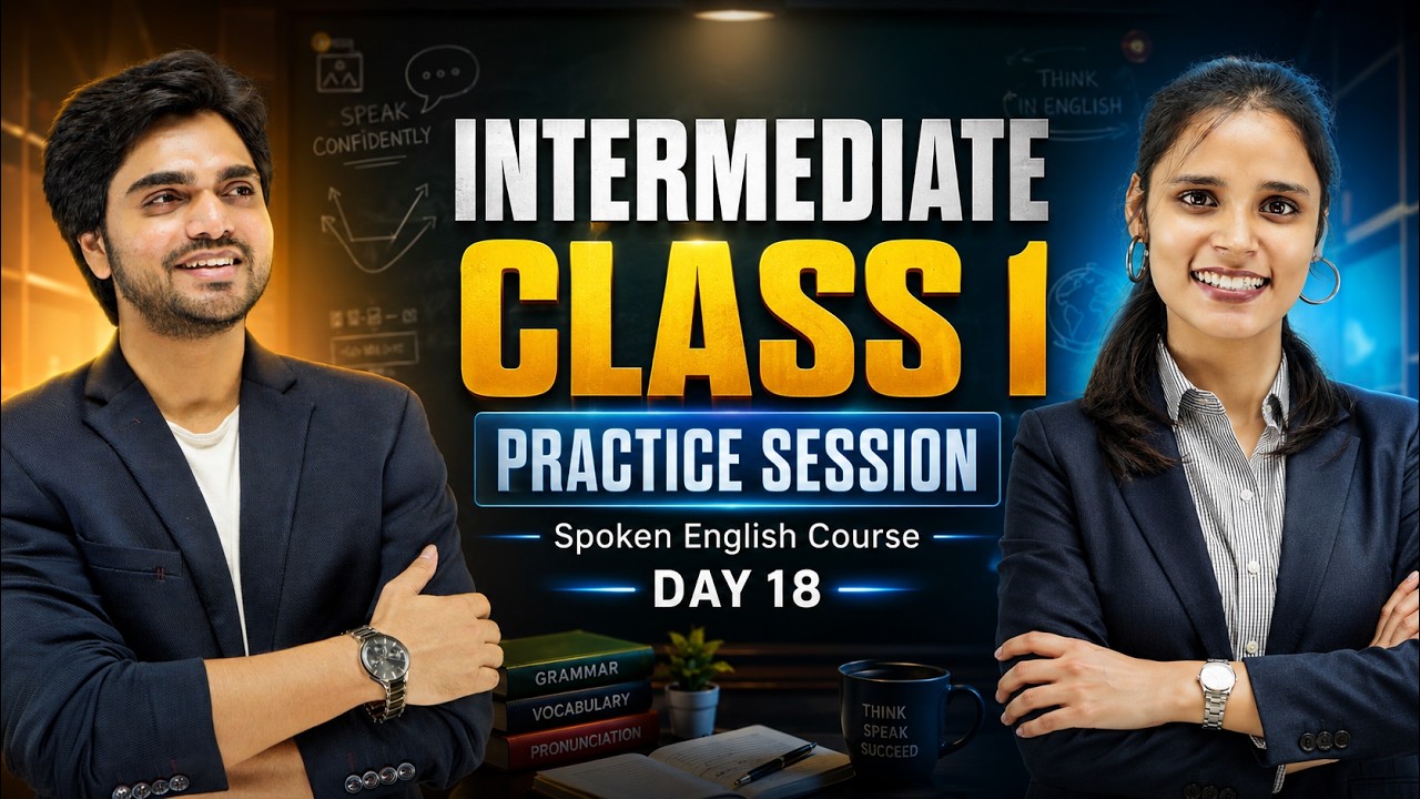 INTERMEDIATE CLASS 1 | PRACTICE SESSION | Spoken English Course Day 18