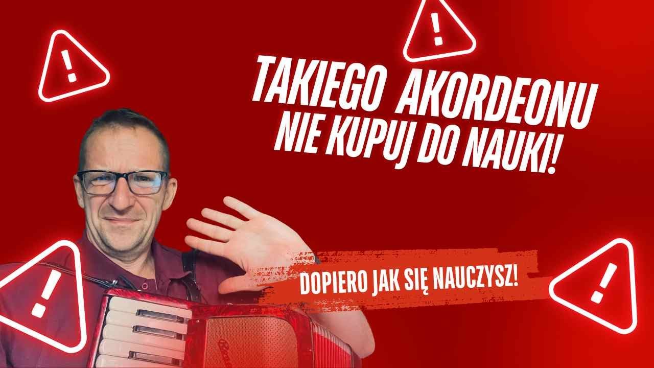 Jaki akordeon do nauki?  Takiego na razie nie kupuj, jeżeli się dopiero uczysz na akordeonie!