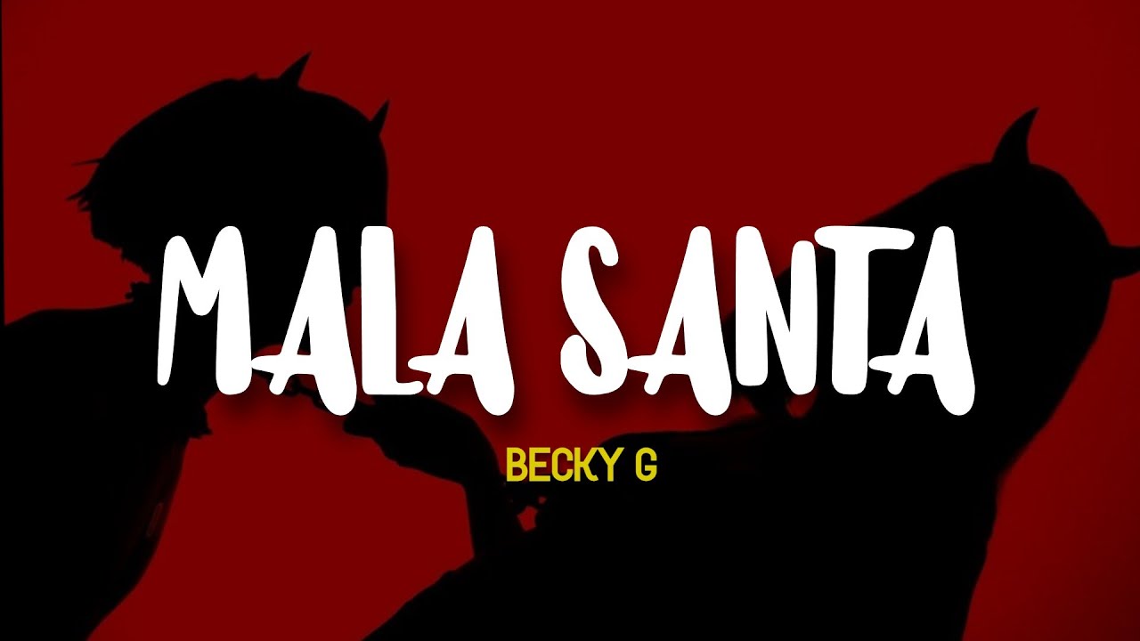 Becky G &ndash; MALA SANTA (Letra/Lyrics)