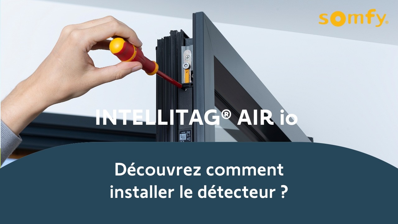 IntelliTAG® air io - Découvrez comment installer le détecteur ? | Somfy pro