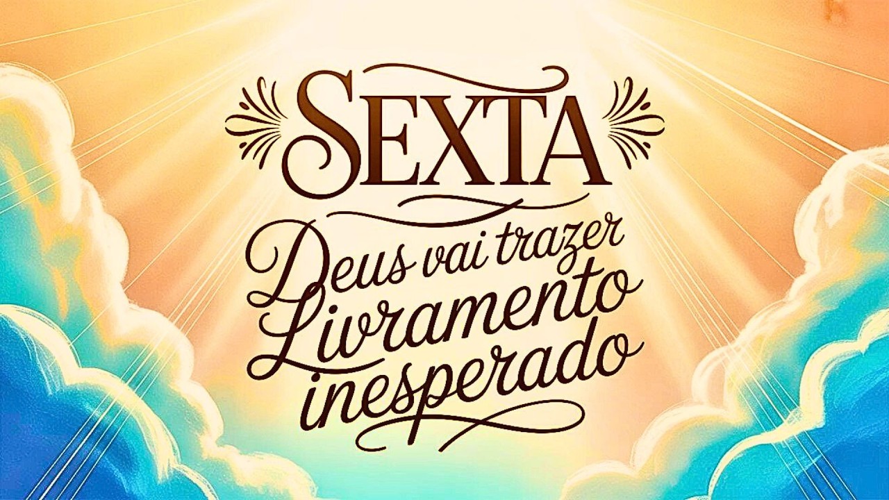 Sexta✨ Deus Vai Trazer Livramento Inesperado