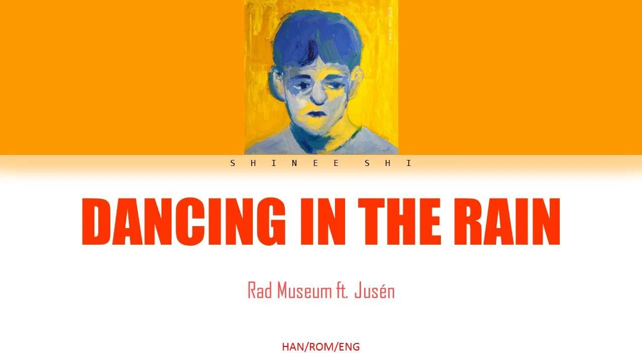 Rad Museum - Dancing In The Rain ft. Jusén (HAN/ROM/ENG) LYRICS