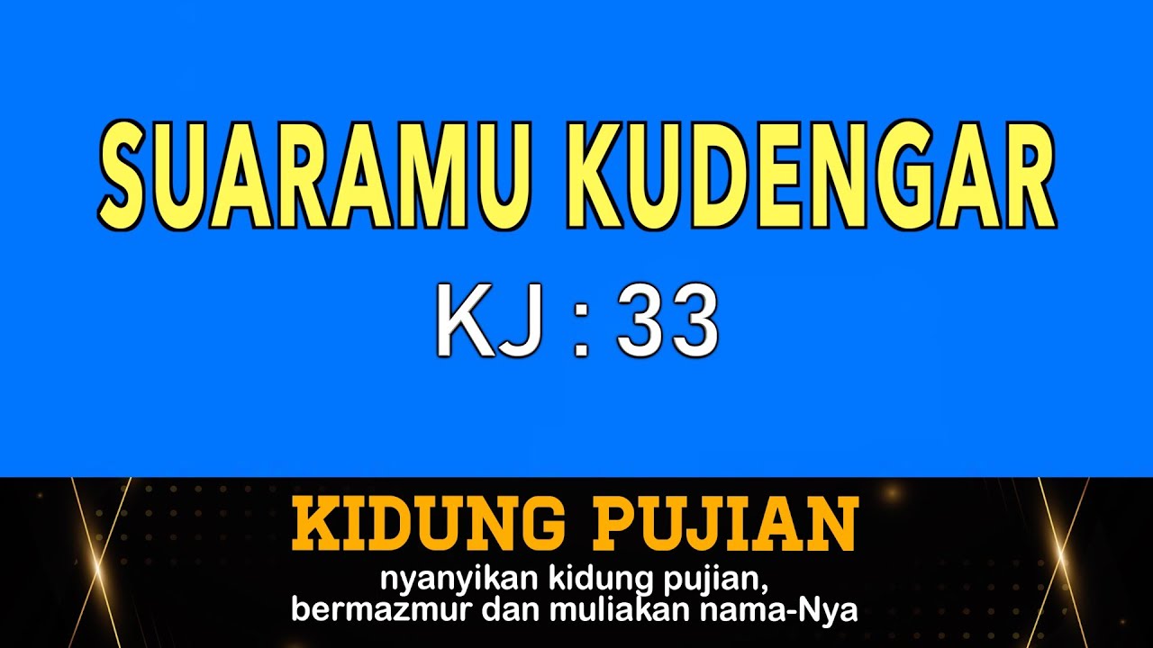Suara-Mu Kudengar -  KJ 33 I by Kidung Pujian