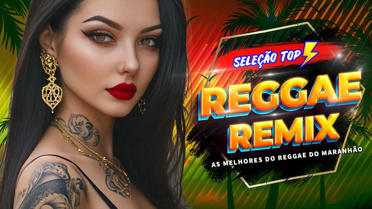 O MELHOR DO REGGAE  INTERNACIONAL 2025 - AS MELHORES REGGAE DO MARANHÃO - REGGAE REMIX (SELEÇÃO TOP)
