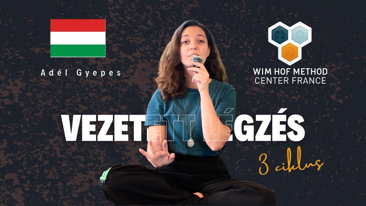 Vezetett Wim Hof légzés – 3 Ciklus | Hivatalos Wim Hof Módszer Központ Franciaország | Adél