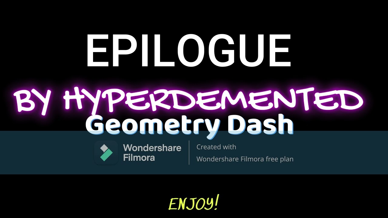 Geometry Dash Music Video - EPILOGUE By Hyperdemented