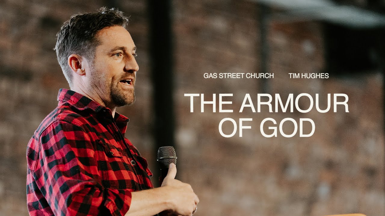 The Armour Of God — Tim Hughes | Gas Street Church