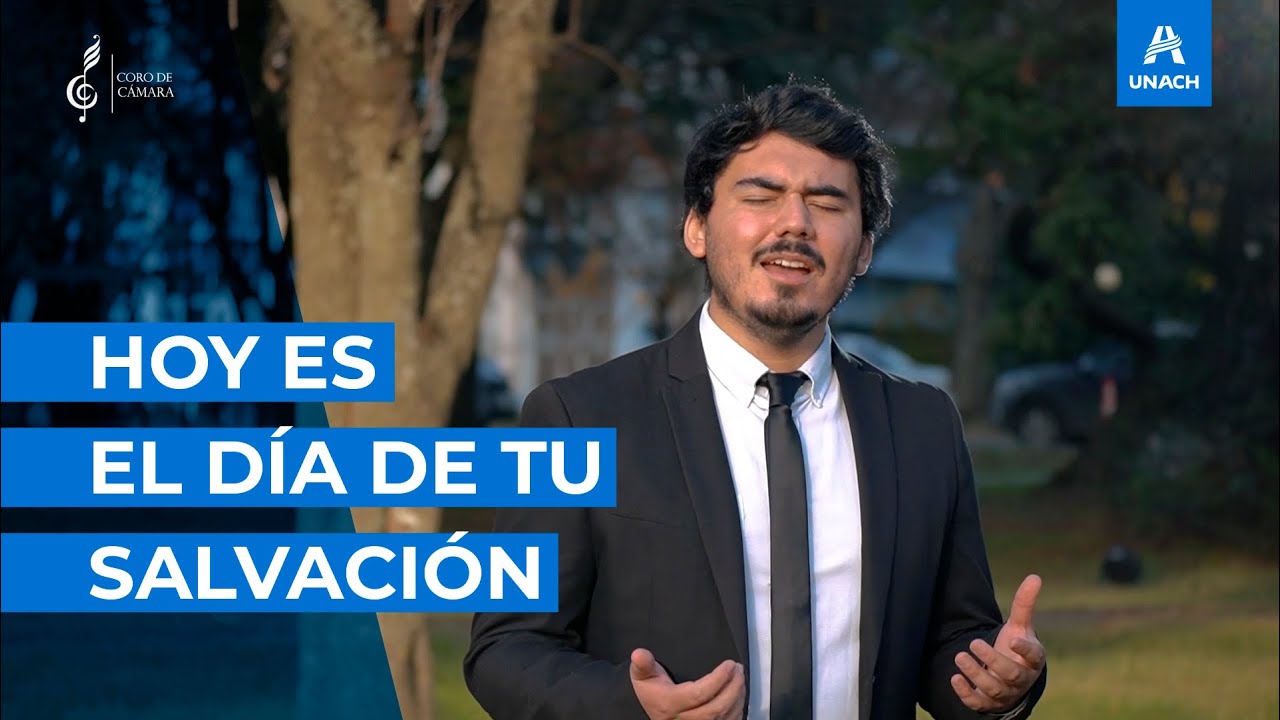 Hoy es el día de tu salvación - Coro de Cámara UNACH