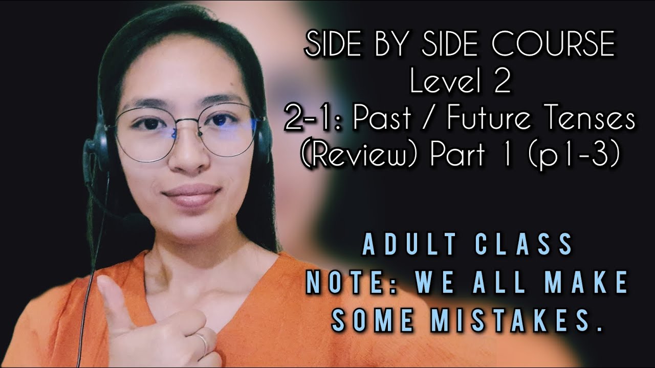 SIDE BY SIDE COURSE Level 2 - Past/Future Tenses (Review) Part 1 (p1-3) #nativecamp #english