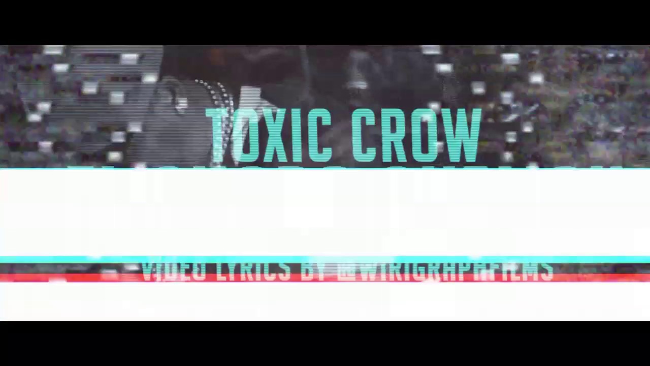 El Chapo guzmán La Historia  ( Video Lyrics ) Toxic Crow by. Wirigraphfilms