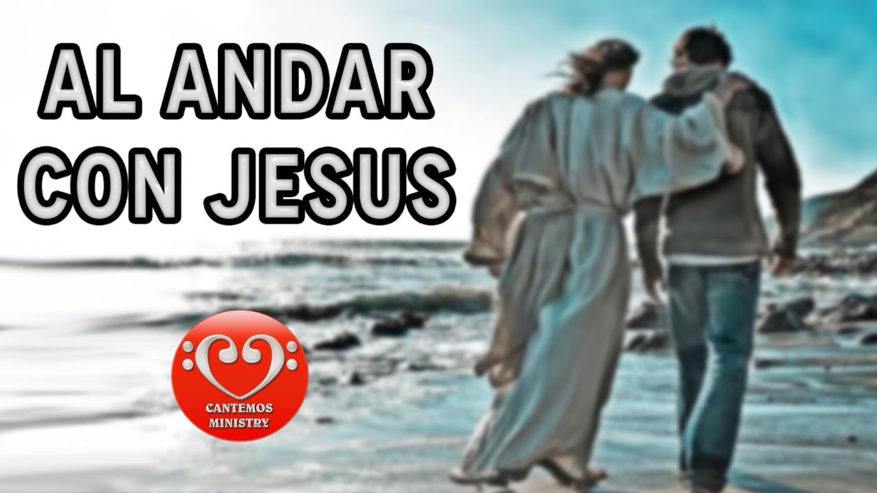 Al Andar con Jesús