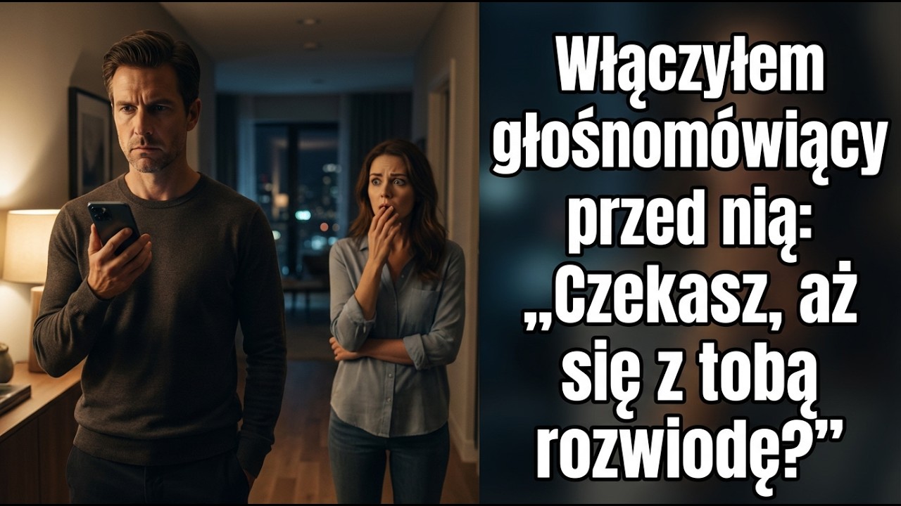 Włączyłem głośnomówiący przed nią: „Słyszałem, że czekasz, aż się z tobą rozwiedzę?”