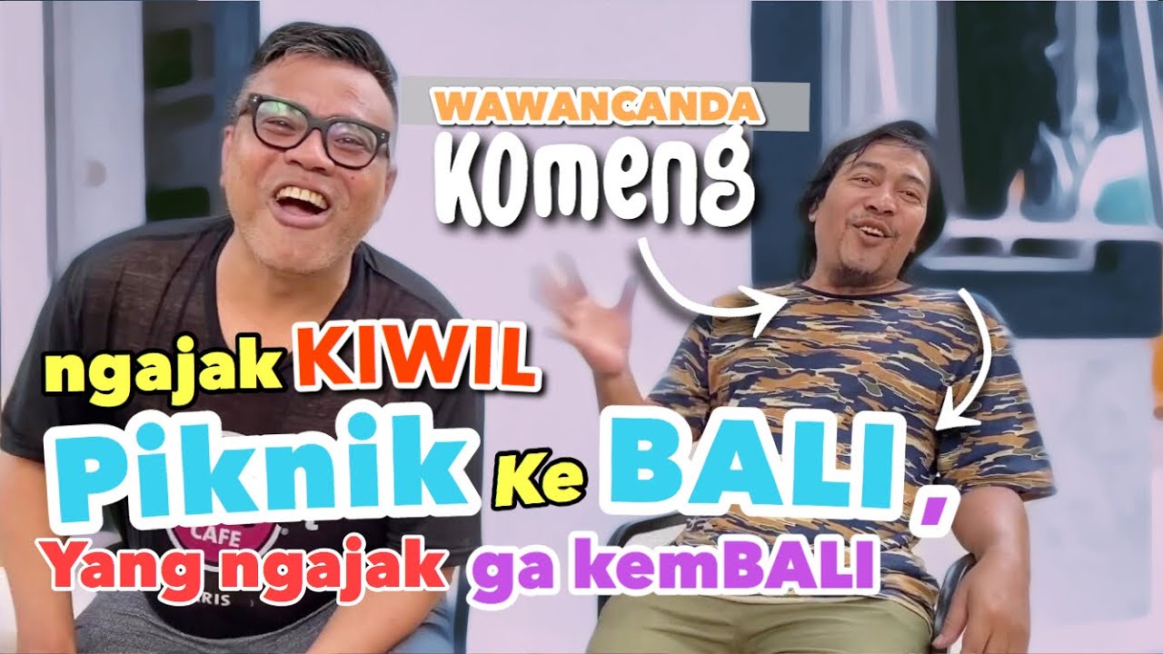 Wawancanda Komeng , ngajak kiwil piknik ke bali yang ngajak ga kembali