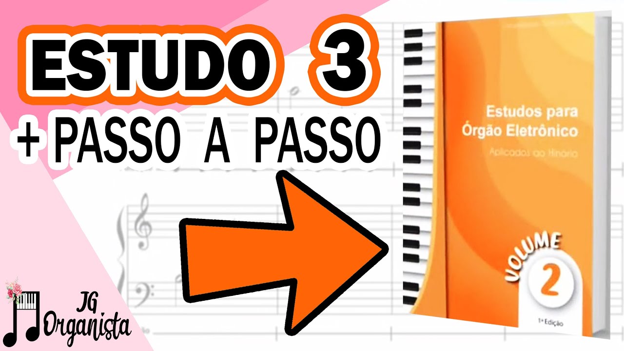 Estudo 3  vol. 02 - Novo método Organistas CCB p/ Teste Reunião de Jovens - JG Organista