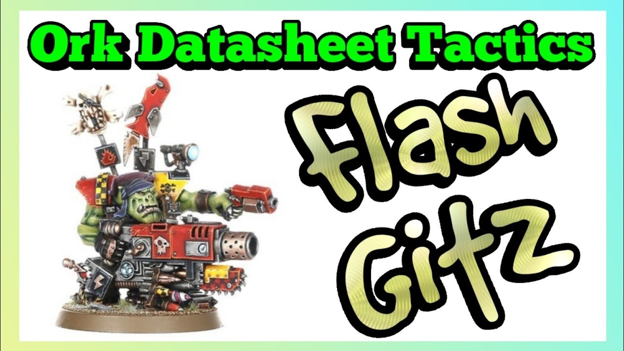 Ork Datasheet Tactics - Flash Gitz - Ork Codex 10th Edition Warhammer 40k