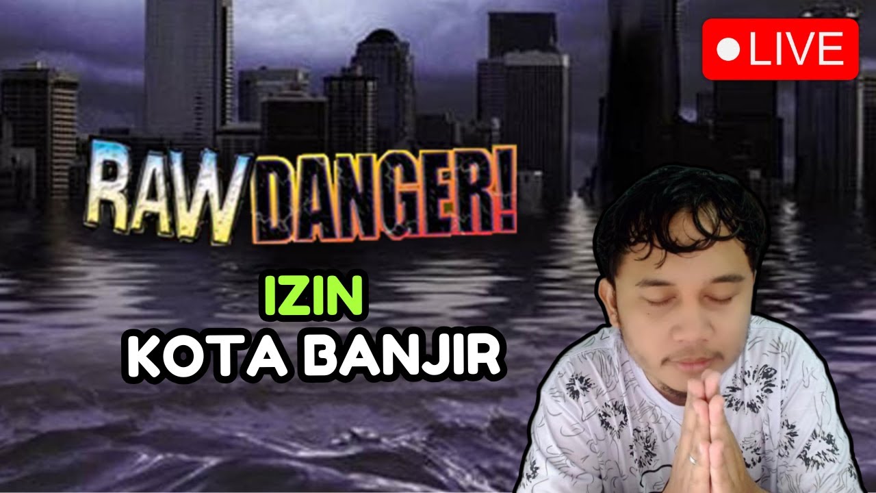 Raw Danger: Kabur dari kota karena banjir