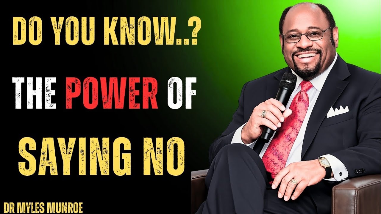 How Saying No Can Transform Your Life and Destiny,Dr Myles Munroe 